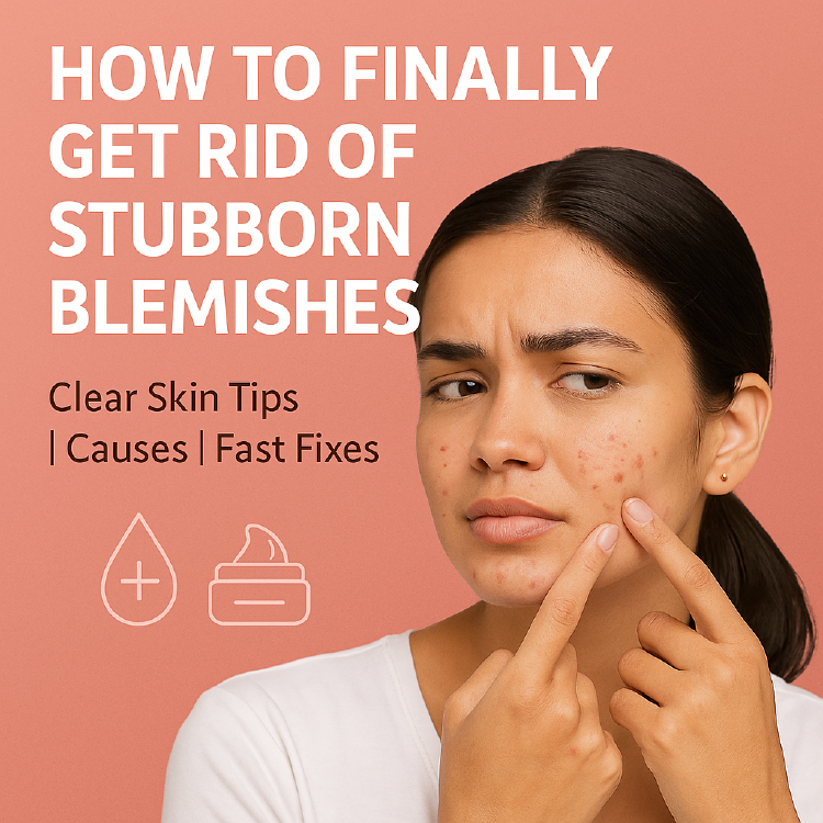 How to Finally Get Rid of Stubborn Blemishes?